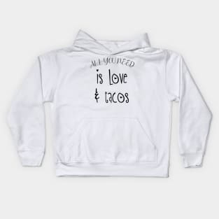 Womens All You Need Is Love and Tacos Cute Funny cute Valentines Day Kids Hoodie